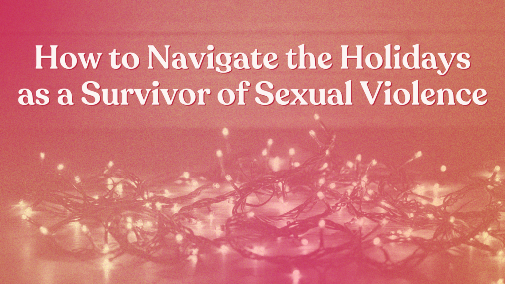 How to Navigate the Holidays as a Survivor